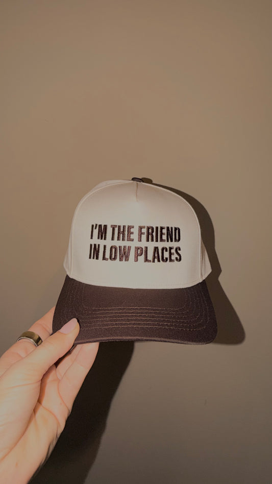 I’m The Friend In Low Places Hat