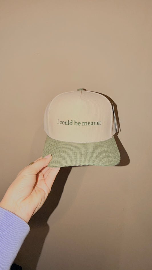 I Could Be Meaner Hat