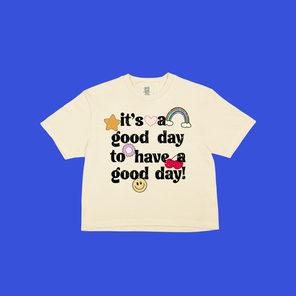 It’s a Good Day to Have a Good Day Cropped Tee
