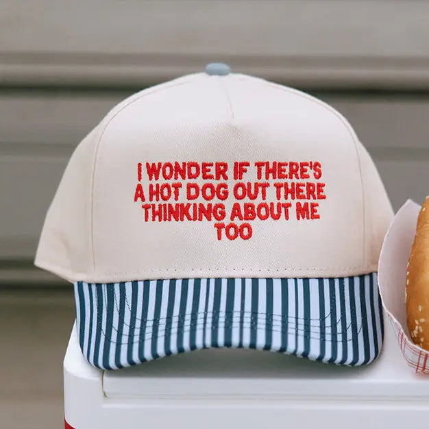 I Wonder If There’s A Hot Dog Out There Thinking About Me
